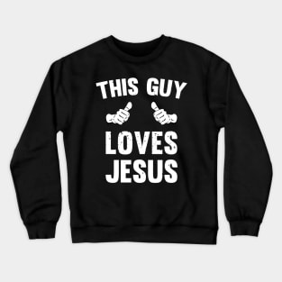 This Guy Loves Jesus Funny Distressed Christianity Crewneck Sweatshirt